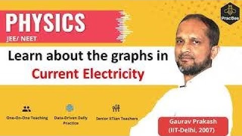 Learn about the graphs in Current Electricity by Gaurav Prakash (IIT Delhi),JEE & NEET Physics