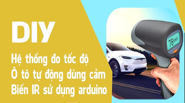 Hướng dẫn hệ thống đo tốc ô tô độ tự động sử dụng arduino