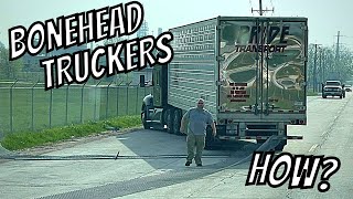 HOW IS THIS EVEN POSSIBLE? | Bonehead Truckers Weekend Edition