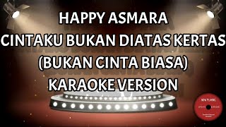 Happy Asmara - Cintaku Bukan Diatas Kertas - Bukan Cinta Biasa Karaoke