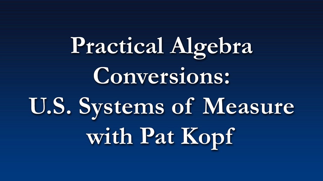 Practical Algebra - Conversions US System