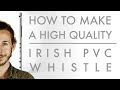 How to make a PVC irish WHISTLE | Flo Ryan
