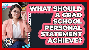 What Should A Grad School Personal Statement Achieve? - Grad School Mindset