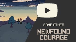 Newfound Courage | Some Other