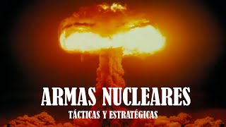 Armas NUCLEARES: Tácticas y Estratégicas. Las Bombas de Destrucción Masivas