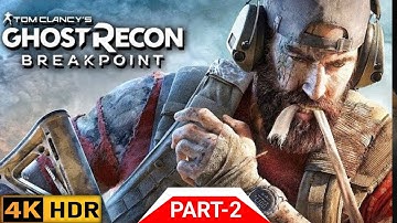 GHOST RECON BREAKPOINTGameplay Walkthrough Part 2 Gameplay Video [4K 60FPS PC] - No Commentary