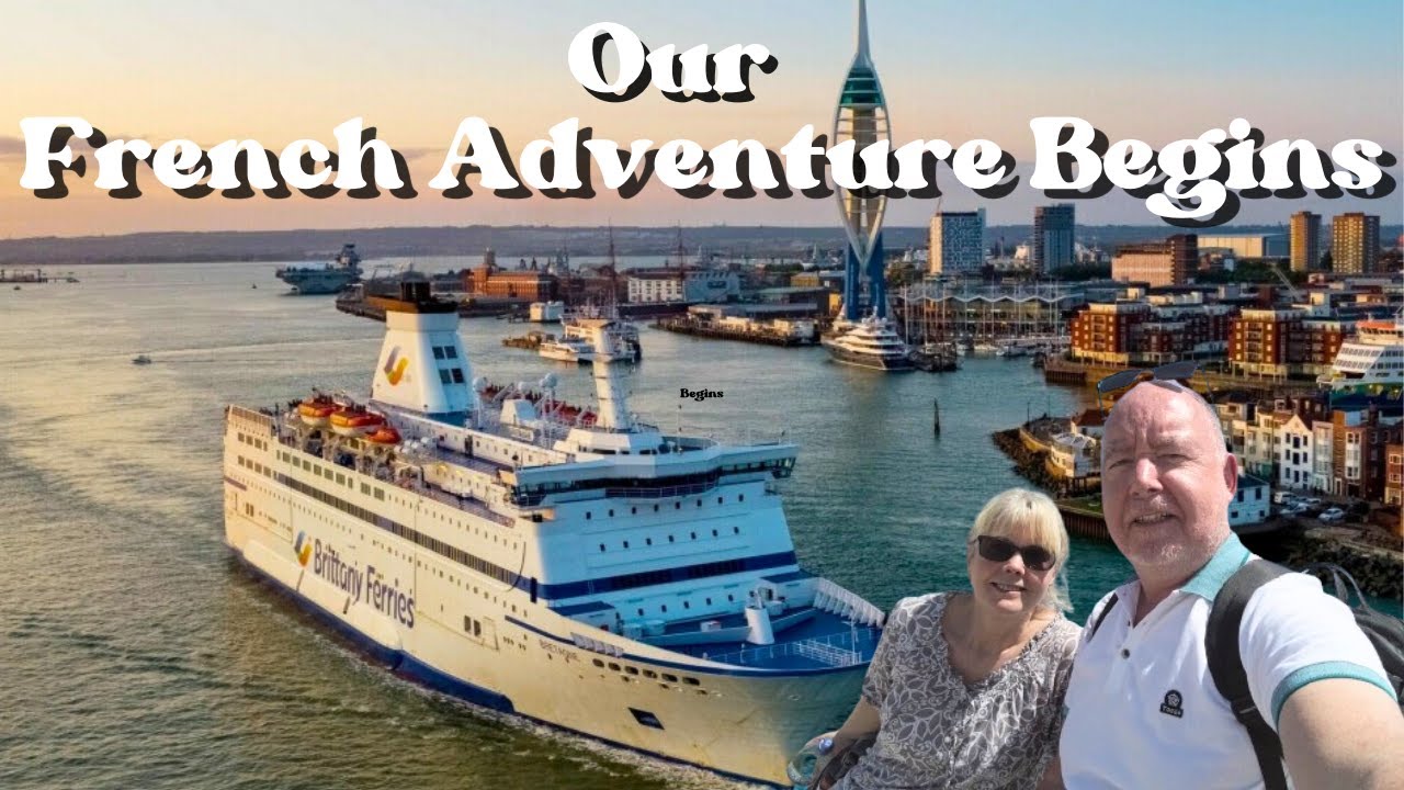 Our FRENCH ADVENTURE begins - PORTSMOUTH to ST MALO with Brittany Ferries