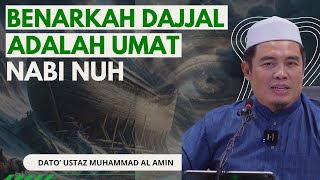 Benarkah Dajjal adalah Umat Nabi Nuh? - Ustaz Muhamad Al Amin