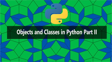 Python for Beginners: (Set 31) Classes and Objects in Python Part II