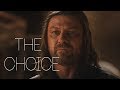 (GoT) Eddard Stark || The Choice