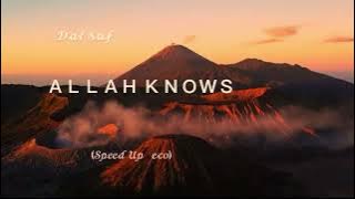 Allah Knows | Dal Saf – allahu ya’lamu - nasheed ~(speed up   eco)