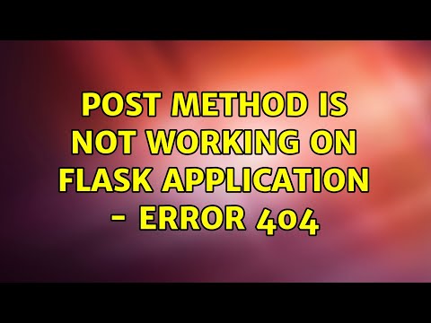 POST method is not working on Flask application - Error 404 (2 Solutions!!)