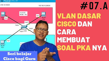 Dasar Vlan Cisco dan Cara Membuat Soal PKA Cisco