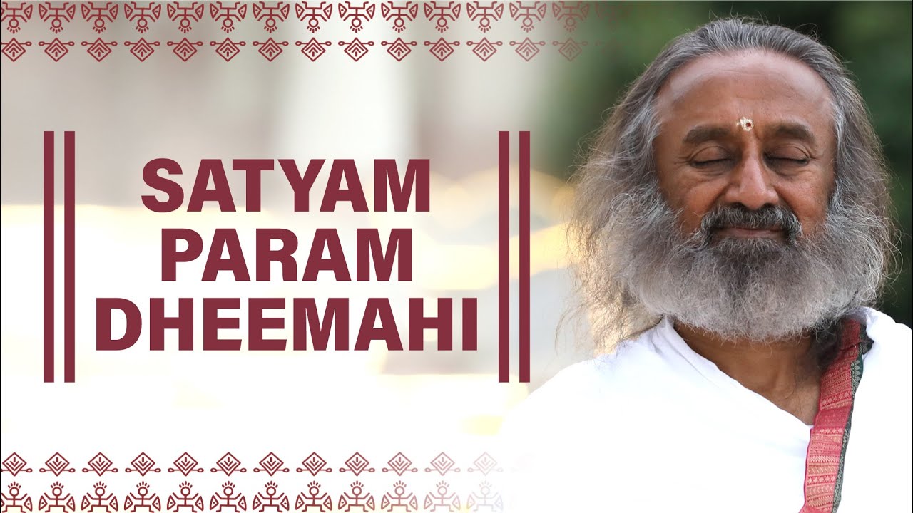 Satyam Param Dhimahi Meditation Chants Gurudev YouTube Satyam Param Dhimahi Meditation Chants Gurudev YouTube