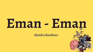 Eman Eman - Hendra Kumbara || Lirik
