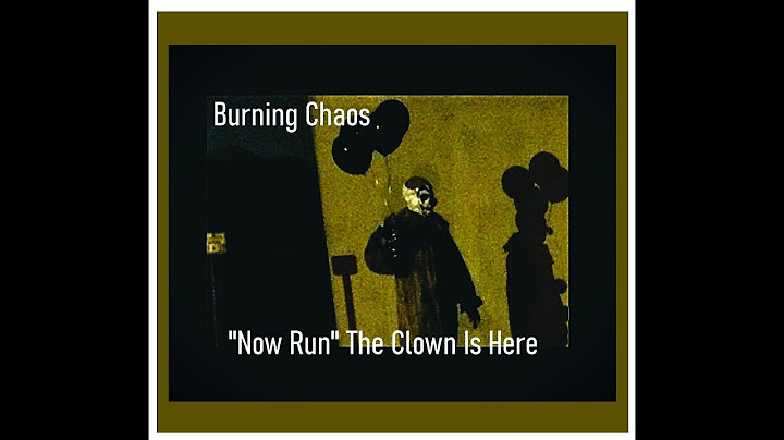 Burning Chaos - "Now Run" The Clown Is Here