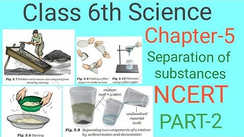 Class 6th Science ||Chapter-5 Separation of substances (PART-2)