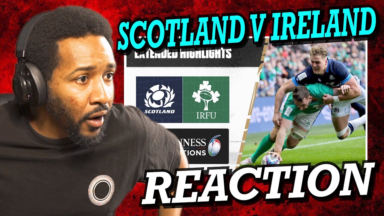 SCOTLAND V IRELAND | 2023 GUINNESS SIX NATIONS HIGHLIGHTS | REACTION ...