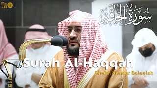 Surah Al-Haqqah | Beautiful Recitation by Sheikh Bandar Baleelah | سورة الحاقة | الشيخ بندر بليلة
