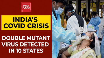 Coronavirus News Updates: At Least 10 Indian States Detected Double Mutant Virus | India Today