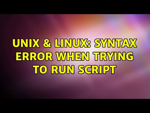 Unix & Linux: Syntax Error when trying to run script (2 Solutions!!)