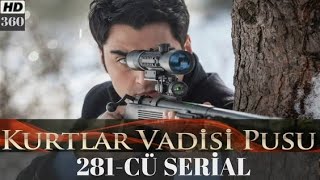 Kurtlar Vadisi Pusu 281 Bolum. - Polat Ve Ge Savasi
