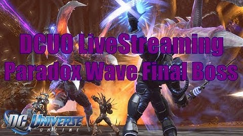 DCUO: LiveStreaming Wave Paradox Tyrant