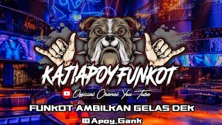 FUNKOT REMIX AMBILKAN GELAS BY KAJI APOY RIMEX YANG KALIAN CARI