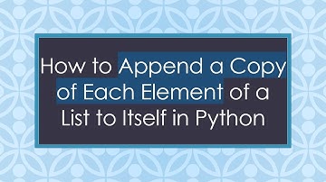 How to Append a Copy of Each Element of a List to Itself in Python