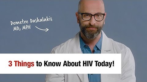 3 Things to Know About HIV Today! Demetre Daskalakis, MD, MPH
