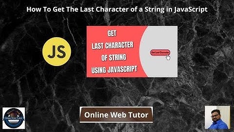 How To Get The Last Character of a String in JavaScript | Getting Last Character from String