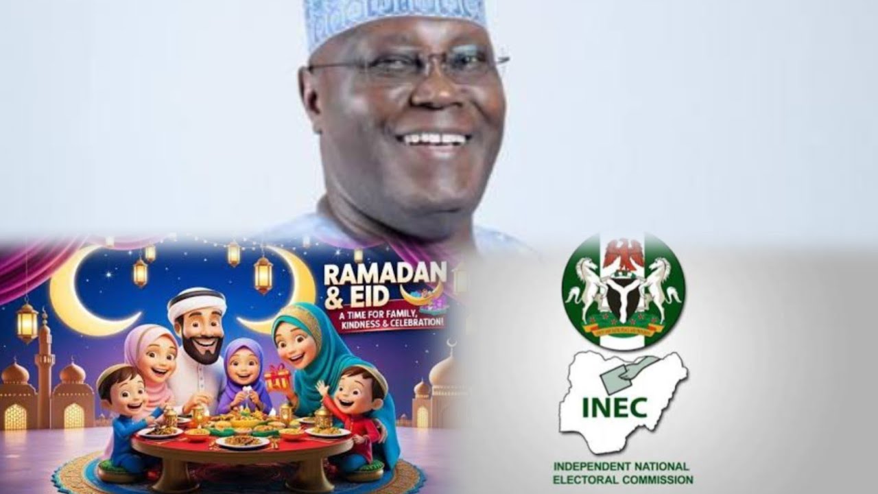 2027: ELECTIONS INEC MUST RECONSIDER DATE OVER RAMADAN