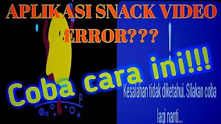 CARA MEMBUKA APLIKASI SNACK VIDEO YANG ERROR