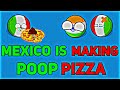 Mexico is making poop pizza in nutshell  hilarious countryballs geography mapping