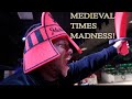 MEDIEVAL TIMES  MADNESS!