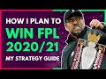 How I Plan To WIN Fantasy Premier League 2020/21 | My FPL Advanced Strategy Guide/Tips