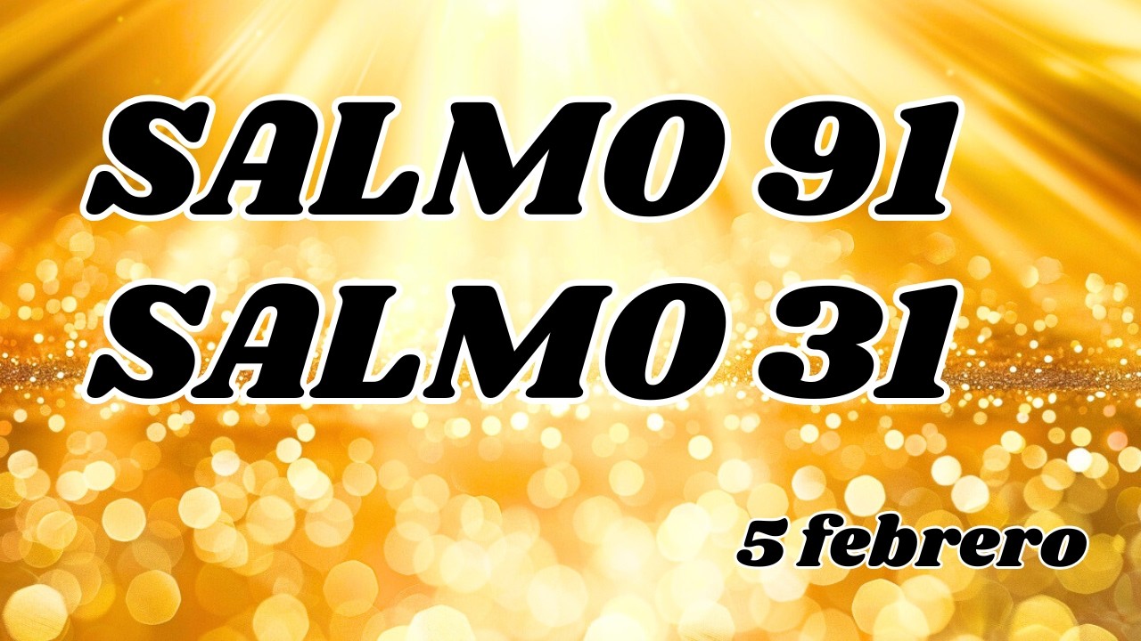 ORACIÓN del DÍA 05 de FEBRERO  SALMO 91 y SALMO 23 - Las dos ORACIONES MÁS PODEROSAS de la BIBLIA