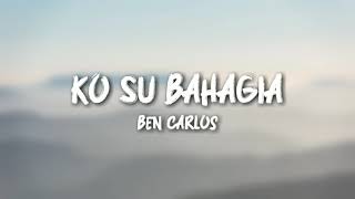 Skarang Ko Su Bahagia Dengan Dia || Ben Carlos (Lirik)