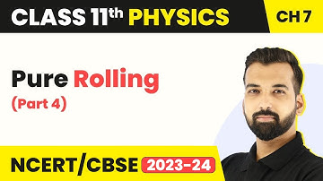 Pure Rolling (Part 4) - Rotational Motion | Class 11 Physics | CBSE 2024-25