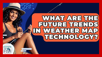 What Are The Future Trends In Weather Map Technology? - Chasing Big Fish
