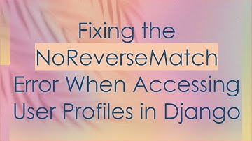 Fixing the NoReverseMatch Error When Accessing User Profiles in Django