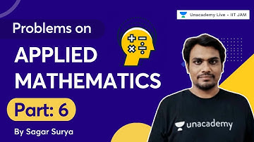 Problems on Applied Mathematics Part-6 | Sagar Surya | IIT-JAM 2022 | Mathematics | Unacademy Live