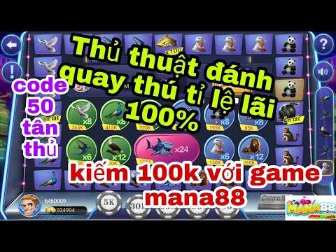 code mana88 - thủ thuật chơi quay thú mana88 tỉ lệ lãi 100% - game 2022