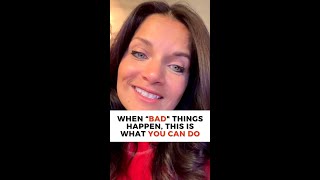 When “BAD" THINGS happen, this is what you can do