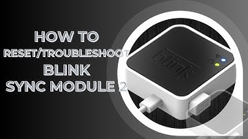 How to Reset/Troubleshoot Blink Sync Module 2