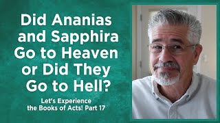 Did Ananias and Sapphira Go to Heaven or Did They Go to Hell? | Little Lessons with David Servant