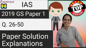 IAS Prelims GS Paper 1 - 2019 Solutions, Answer Key & Explanations Part 1 (Q. 26 to 50) Part 2 of 4