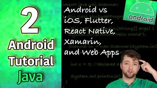 Android App Development Tutorial 2 - Android vs iOS, Flutter, React Native, Xamarin, and Web Apps