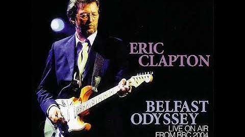 Eric Clapton - Belfast Odyssey - 2004