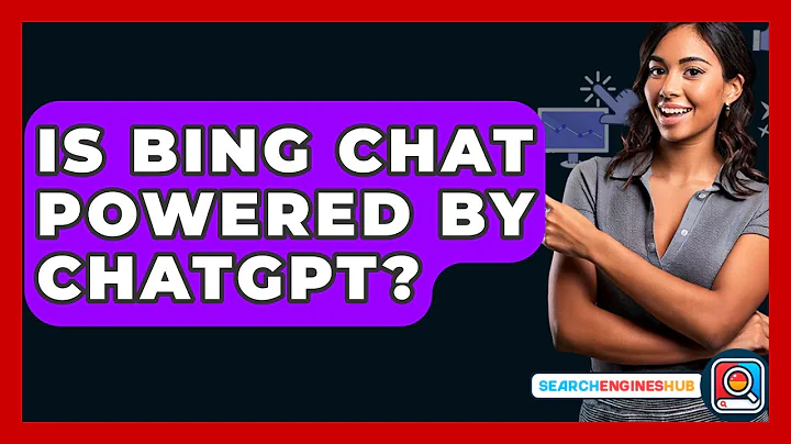Is Bing Chat Powered By ChatGPT? - SearchEnginesHub.com